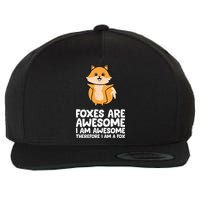 Foxes Are Awesome. I Am Awesome Therefore I Am A Fox Wool Snapback Cap