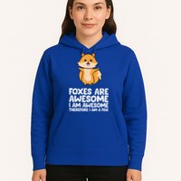 Foxes Are Awesome. I Am Awesome Therefore I Am A Fox Hoodie