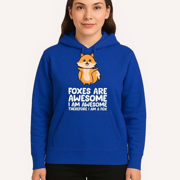Foxes Are Awesome. I Am Awesome Therefore I Am A Fox Hoodie