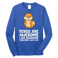 Foxes Are Awesome. I Am Awesome Therefore I Am A Fox Long Sleeve Shirt