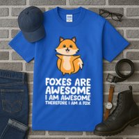 Foxes Are Awesome. I Am Awesome Therefore I Am A Fox Tall T-Shirt