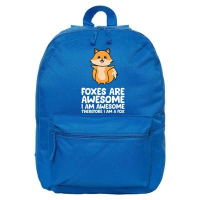 Foxes Are Awesome. I Am Awesome Therefore I Am A Fox 16 in Basic Backpack