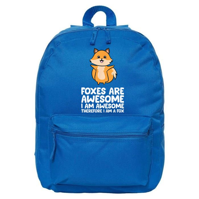 Foxes Are Awesome. I Am Awesome Therefore I Am A Fox 16 in Basic Backpack