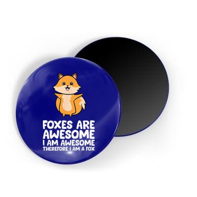 Foxes Are Awesome. I Am Awesome Therefore I Am A Fox Magnet