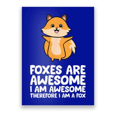 Foxes Are Awesome. I Am Awesome Therefore I Am A Fox Poster