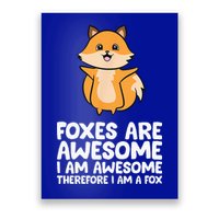 Foxes Are Awesome. I Am Awesome Therefore I Am A Fox Poster