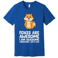 Foxes Are Awesome. I Am Awesome Therefore I Am A Fox Premium T-Shirt