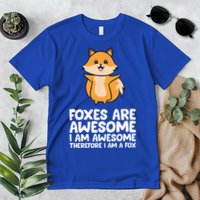 Foxes Are Awesome. I Am Awesome Therefore I Am A Fox Premium T-Shirt