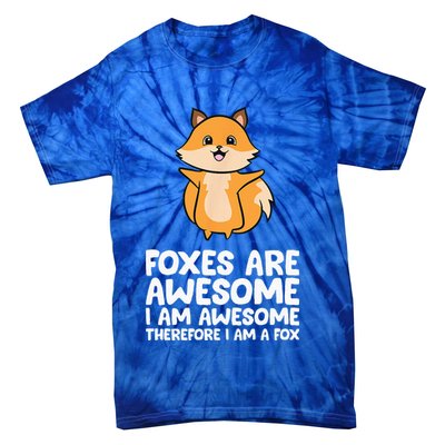 Foxes Are Awesome. I Am Awesome Therefore I Am A Fox Tie-Dye T-Shirt