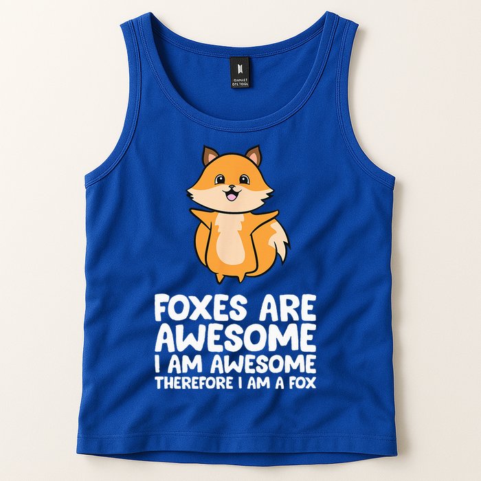 Foxes Are Awesome. I Am Awesome Therefore I Am A Fox Tank Top