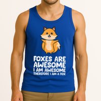 Foxes Are Awesome. I Am Awesome Therefore I Am A Fox Tank Top