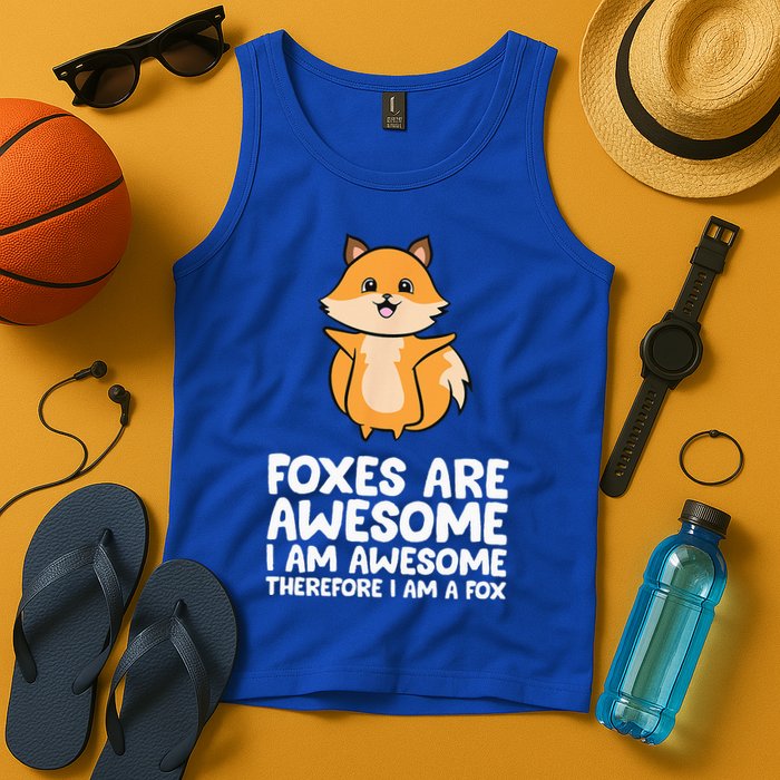 Foxes Are Awesome. I Am Awesome Therefore I Am A Fox Tank Top