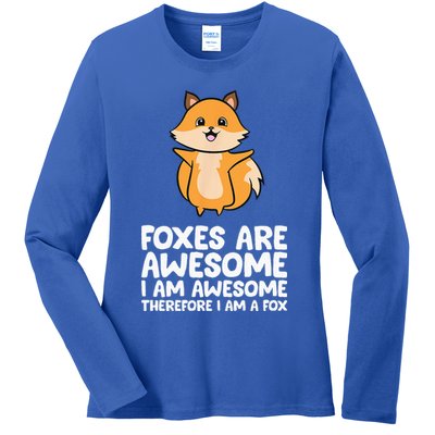 Foxes Are Awesome. I Am Awesome Therefore I Am A Fox Ladies Long Sleeve Shirt