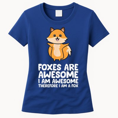 Foxes Are Awesome. I Am Awesome Therefore I Am A Fox Womens T-Shirt