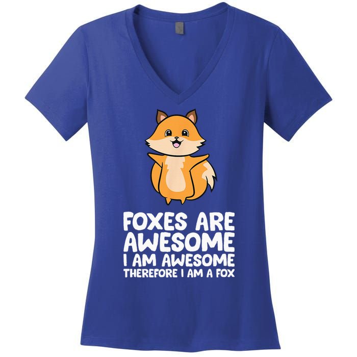 Foxes Are Awesome. I Am Awesome Therefore I Am A Fox Women's V-Neck T-Shirt