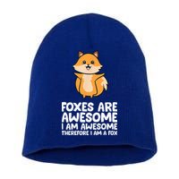 Foxes Are Awesome. I Am Awesome Therefore I Am A Fox Short Acrylic Beanie