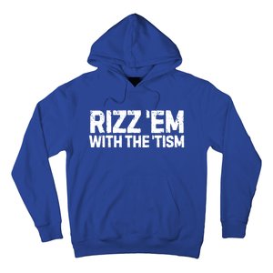 Funny Autism Autistic Funny Gift Rizz Em With The Tism Meaningful Gift Hoodie