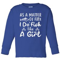 Funny As A Matter Of Fact I Do Fish Like A Fishing Gift Toddler Long Sleeve Shirt