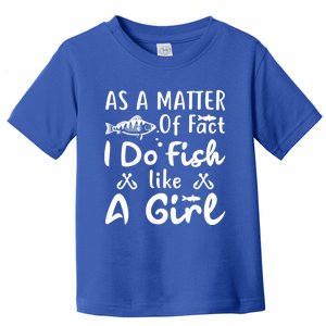 Funny As A Matter Of Fact I Do Fish Like A Fishing Gift Toddler T-Shirt