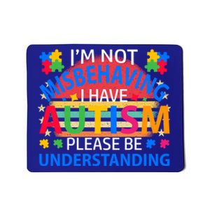 Funny Autism Awareness IM Not Misbehaving I Have Autism Gift Mousepad