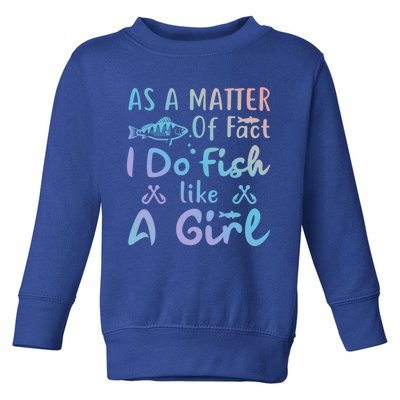 Funny As A Matter Of Fact I Do Fish Like A Fishing Meaningful Gift Toddler Sweatshirt