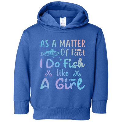 Funny As A Matter Of Fact I Do Fish Like A Fishing Meaningful Gift Toddler Hoodie