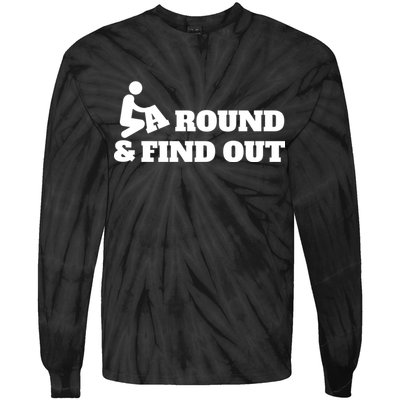 Fuck Around And Find Out Tie-Dye Long Sleeve Shirt