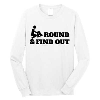 Fuck Around And Find Out Long Sleeve Shirt