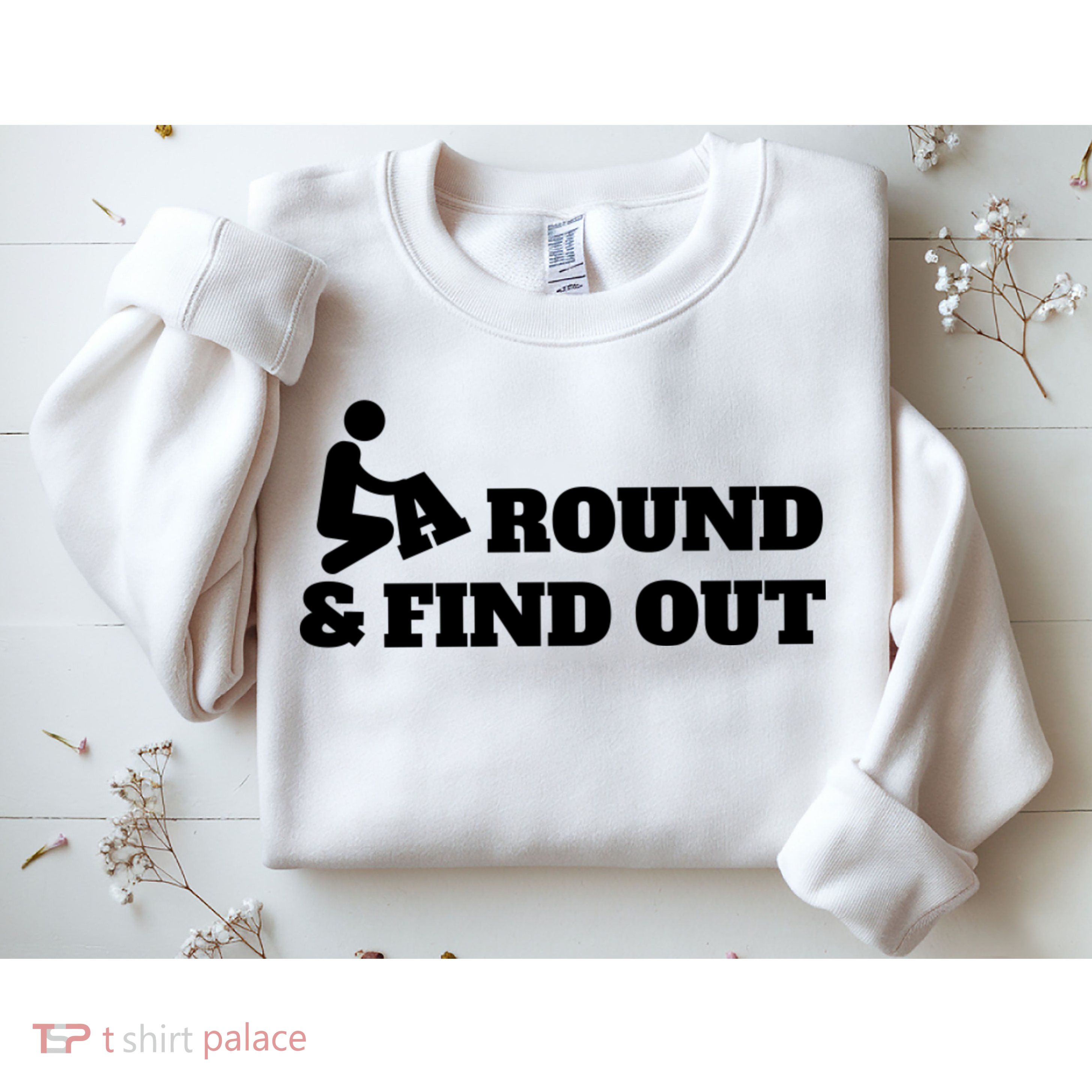 Fuck Around And Find Out Sweatshirt