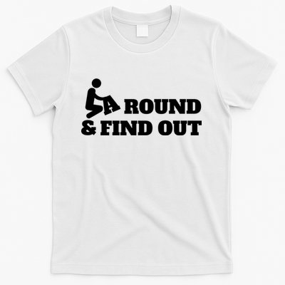 Fuck Around And Find Out T-Shirt