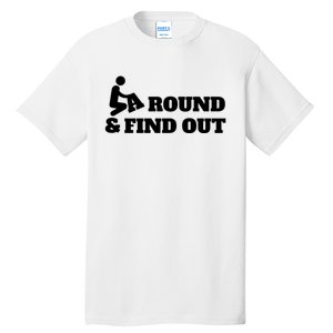 Fuck Around And Find Out Tall T-Shirt