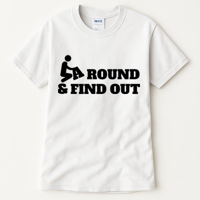 Fuck Around And Find Out Tall T-Shirt