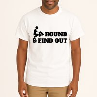 Fuck Around And Find Out Tall T-Shirt