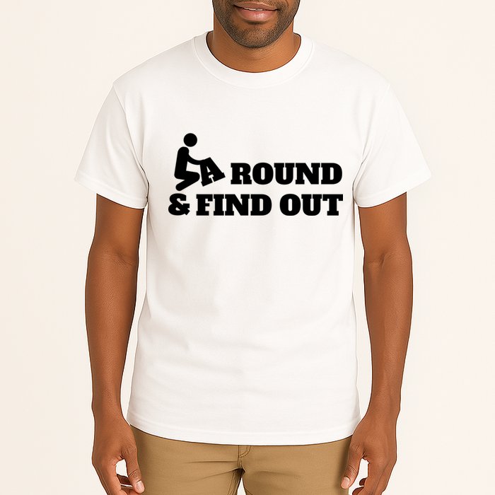 Fuck Around And Find Out Tall T-Shirt