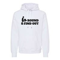 Fuck Around And Find Out Premium Hoodie