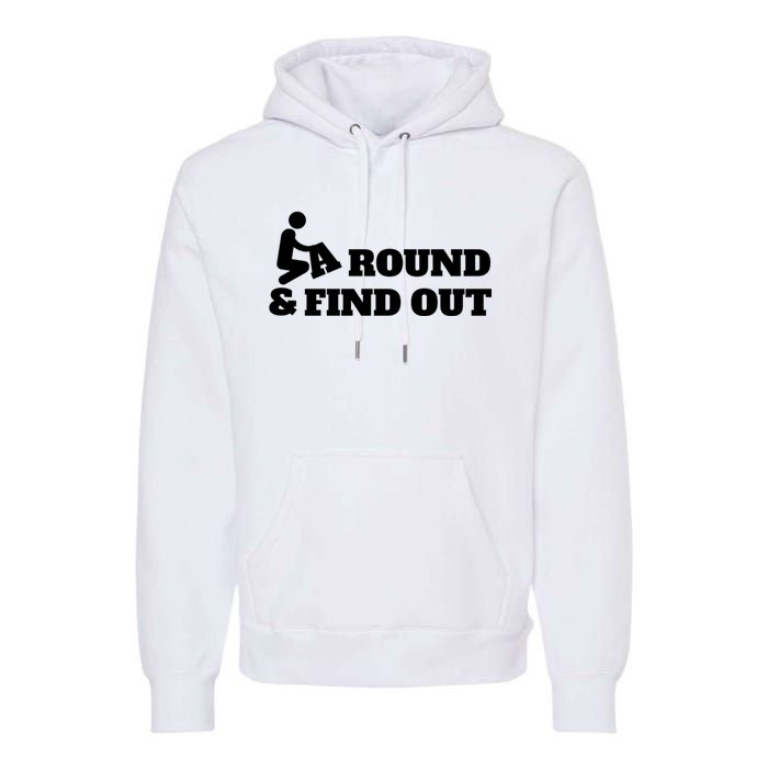 Fuck Around And Find Out Premium Hoodie