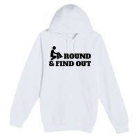 Fuck Around And Find Out Premium Pullover Hoodie