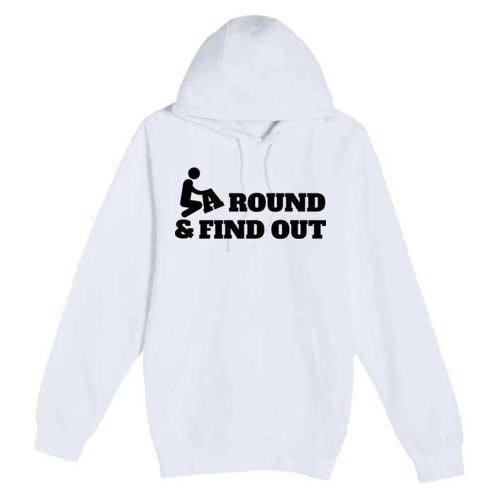Fuck Around And Find Out Premium Pullover Hoodie
