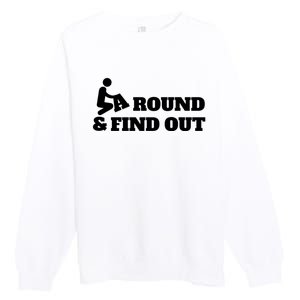 Fuck Around And Find Out Premium Crewneck Sweatshirt