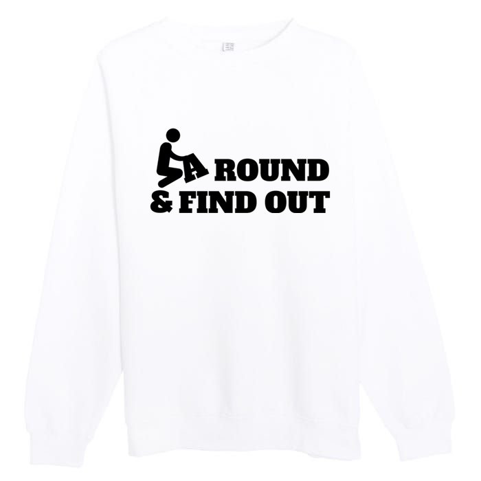 Fuck Around And Find Out Premium Crewneck Sweatshirt