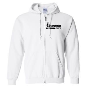 Fuck Around And Find Out Full Zip Hoodie