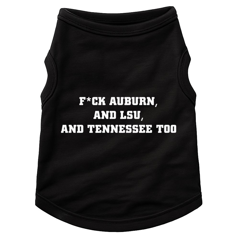 Fuck Auburn And Tennessee Too Doggie Tank
