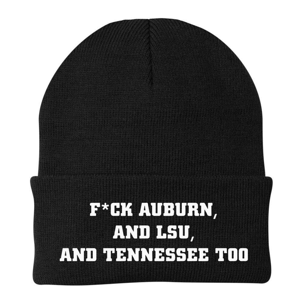 Fuck Auburn And Tennessee Too Beanie