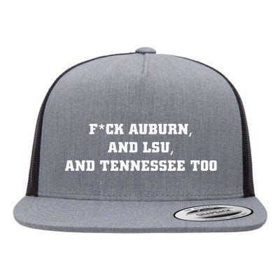 Fuck Auburn And Tennessee Too Flat Bill Trucker Hat