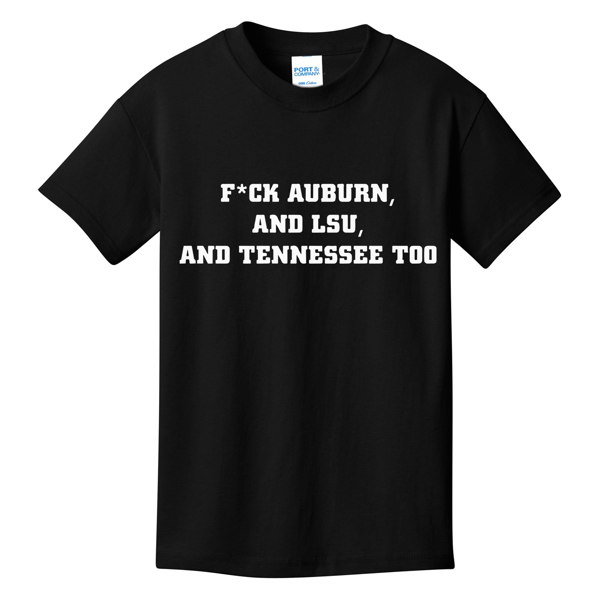 Fuck Auburn And Tennessee Too Kids T-Shirt