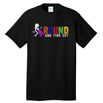 Fuck Around And Find Out Tall T-Shirt