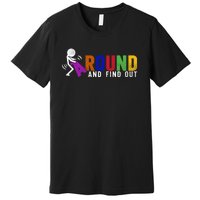 Fuck Around And Find Out Premium T-Shirt