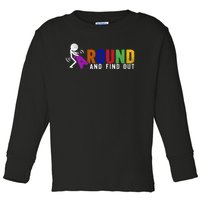 Fuck Around And Find Out Toddler Long Sleeve Shirt