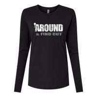 Fuck Around And Find Out Womens Cotton Relaxed Long Sleeve T-Shirt