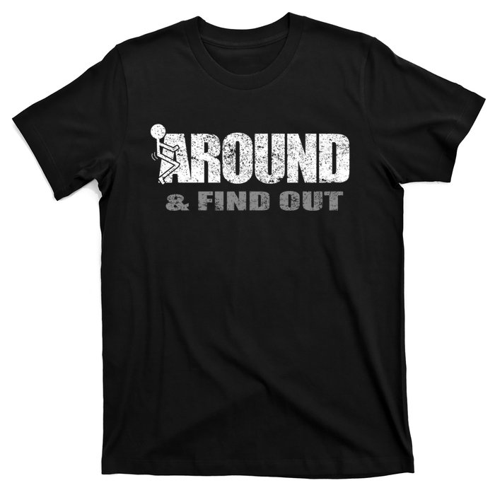 Fuck Around And Find Out T-Shirt